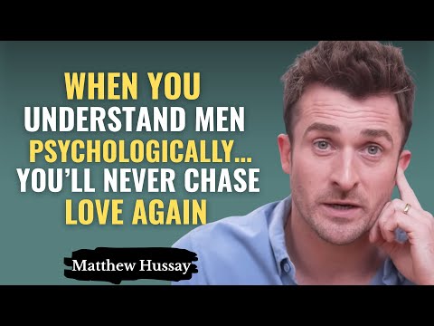 When You Understand Men Psychologically… You'll NEVER Chase Love Again | Matthew Hussey
