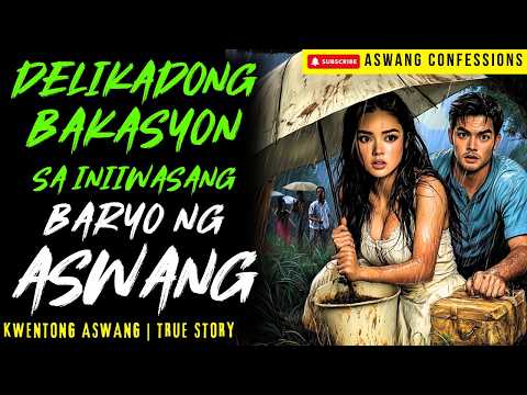 DELIKADONG BAKASYON SA INIIWASANG BARYO NG ASWANG I Kwentong Aswang I True Story