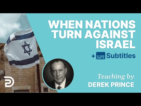 When Nations Turn Against Israel | Derek Prince