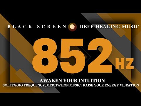 AWAKEN Your INTUITION 852 Hz | Solfeggio Frequency, Meditation Music | Raise Your Energy Vibration
