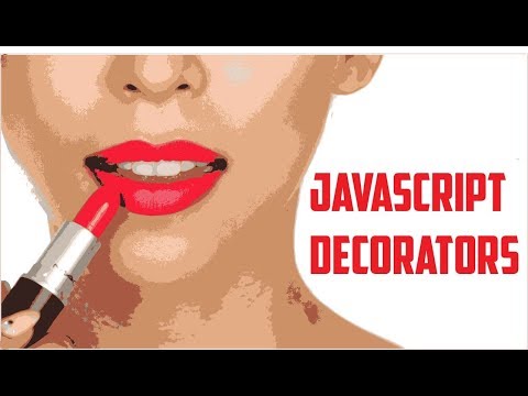 JavaScript Decorators ( Understanding Class and Property Descriptor Decorators )