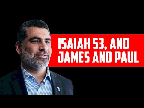Dr. Ali Ataie discusses Isaiah 53, and James and Paul