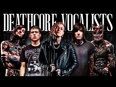The Most Influential DEATHCORE VOCALISTS of all time