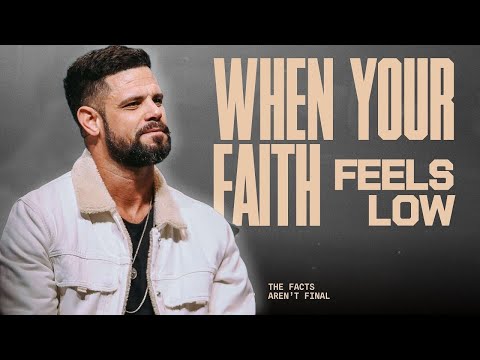 When Your Faith Feels Low | Steven Furtick