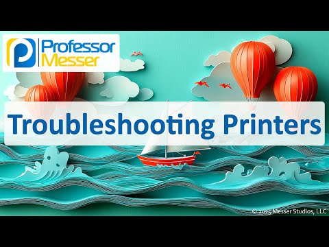 Troubleshooting Printers - CompTIA A+ 220-1201 - 5.6
