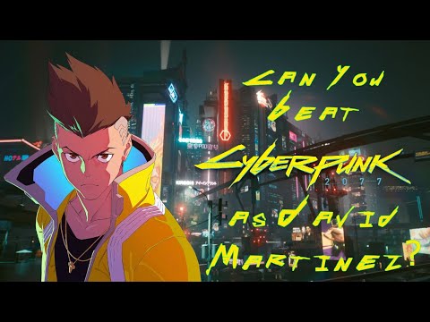 Can You Beat Cyberpunk 2077 as David Martinez?