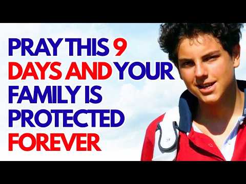 SAINT CARLO ACUTIS: PRAY THIS NOVENA FOR 9 DAYS AND YOUR FAMILY WILL BE PROTECTED FOREVER