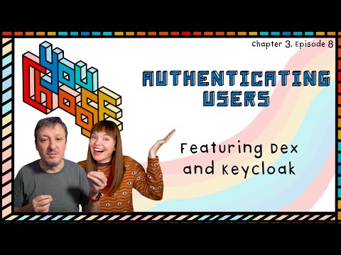 Authenticating Users - Feat. Dex and Keycloak (You Choose!, Ch. 3, Ep. 8)
