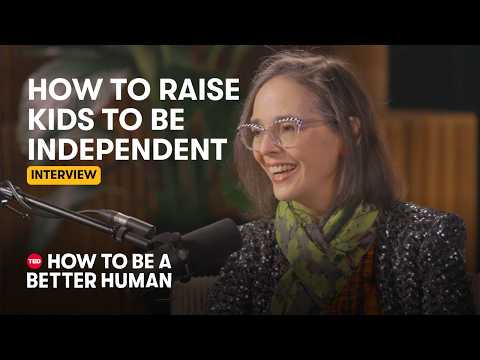 How to let your kids go – so they can grow | Lenore Skenazy | How to Be a Better Human | TED