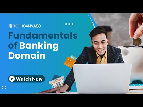 Banking Domain Knowledge - Banking Domain for Business Analysts - Techcanvass