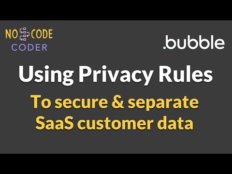 Using Privacy Rules in Bubble - Separate SaaS customer data
