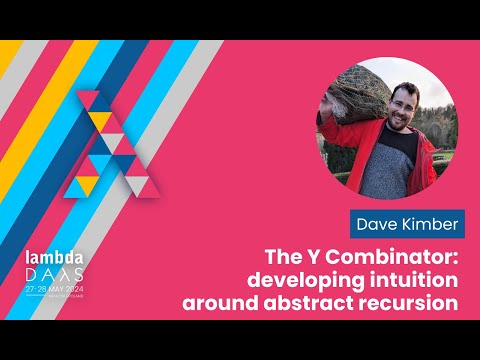 The Y Combinator: developing intuition around abstract recursion - Dave Kimber | Lambda Days 2024