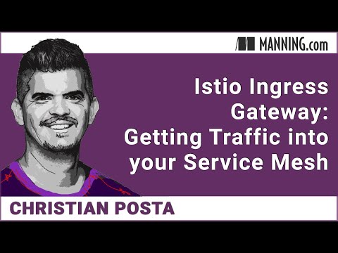 Istio Ingress Gateway: Getting Traffic into your Service Mesh