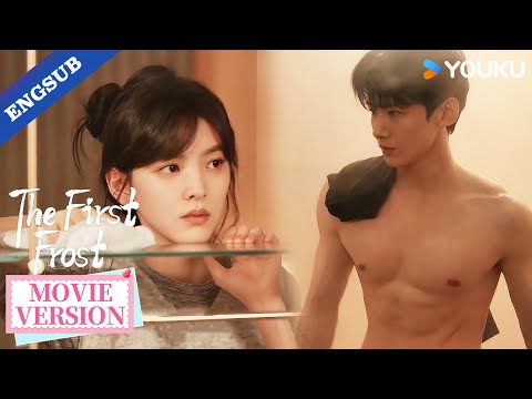 【Movie Version】Sang Yan flaunted his hot body — Wen Yifan couldn’t look away!🔥👀| The First Frost