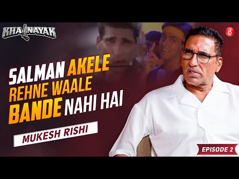Mukesh Rishi recalls modelling days, Salman Khan, Big B, Sooryavansham & Sarfarosh 2 | Khalnayak
