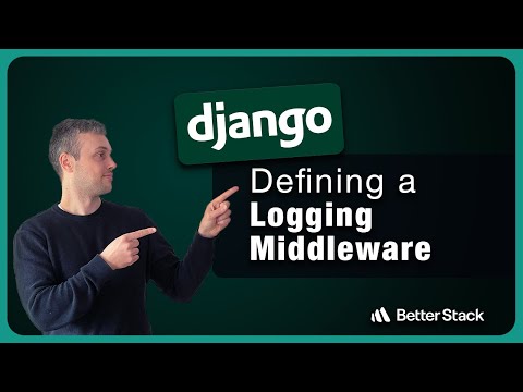 Django Middleware - Defining a Custom Logging Middleware
