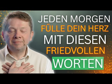 Jeden Morgen Fülle Dein Herz mit Diesen Friedvollen Worten - Eckhart Tolle Dezember 2025