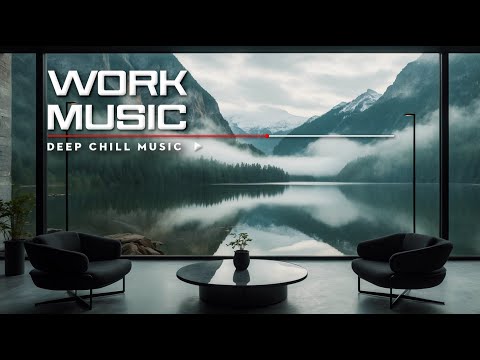 WORK MUSIC – 1 Hour of Deep Concentration and Study Music for Efficiency