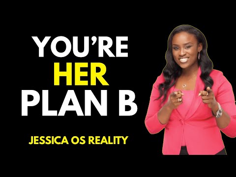 7 Unmistakable Signs you're just her back up plan :Jessica os