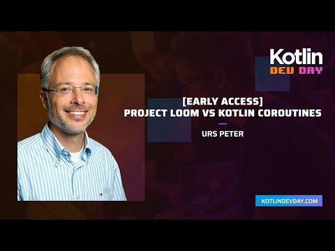 Project Loom vs Kotlin Coroutines - Urs Peter @ Kotlin Dev Day Amsterdam 2021