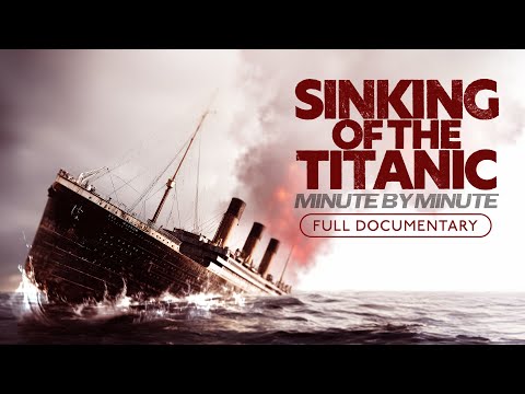 Sinking of the Titanic: Minute by Minute | Full Film