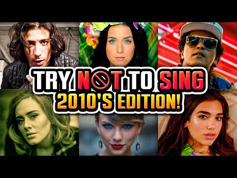 Try Not to Sing or Dance 2010's Edition! (The Best Songs of the Decade)