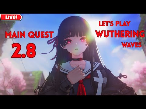 HALLO EVERYNYAN!! TIME FOR MAIN STORY QUEST!! Wuthering Waves 2.8 Livestream