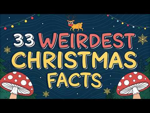 33 Weirdest Christmas Facts That Will Ruin Your Childhood. Part II