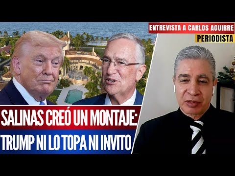 SALINAS PLIEGO PAGO MILLONES PARA VER A TRUMP EN MARALAGO: CARLOS AGUIRRE