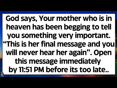 🧾God says, Your mother who is in heaven has been begging to tell you something. Its her last message