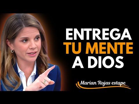 ¿Cómo entregar tu mente a Dios para fortalecerte y vivir en completa paz? | Marian Rojas Estape
