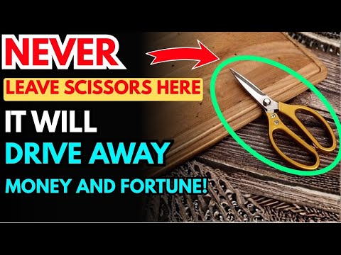 One Wrong Place for Your Scissors Can Make Your Money Vanish!