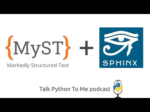 Sphinx, MyST, and Python Docs in 2022 - Talk Python to Me Ep.354