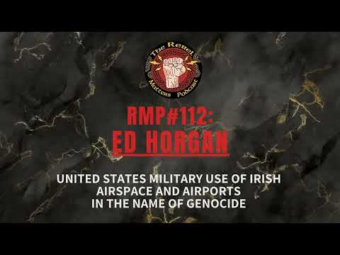 112: Ed Horgan. US Military Use of Irish Airports and Airspace in the Name of Genocide.