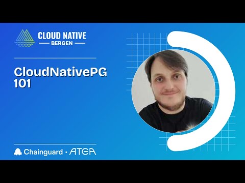 CloudNativePG 101