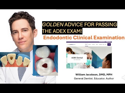 GOLDEN ADVICE FOR PASSING THE ADEX: Endodontic Clinical Examination