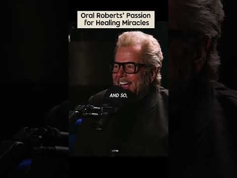 Why Oral Roberts Had Passion for Healing Miracles