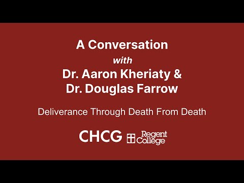 A Conversation with Dr. Aaron Kheriaty & Dr. Douglas Farrow | Deliverance through Death from Death