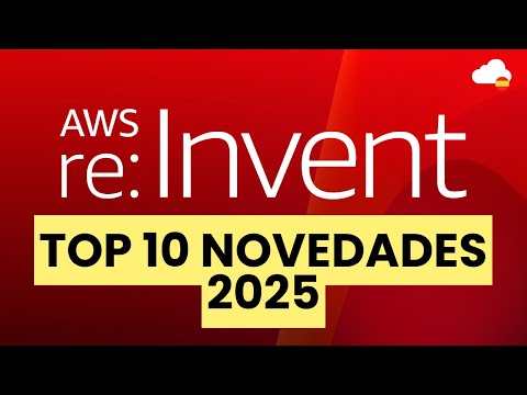 AWS re:Invent 2025 Summary in Spanish (Top 10 Announcements)
