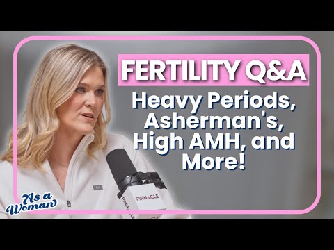 Fertility Q&A - Heavy Periods, Asherman's, High AMH, and More!