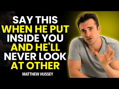 Say THIS While He's Inside You—and He'll Never Look at Another Woman |Matthew Hussey