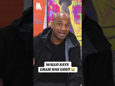 Wallo says Gillie has “Gout” 😭