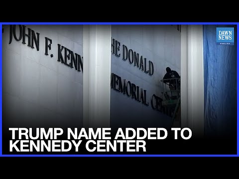 Trump’s Name Added to Kennedy Center as National Guard Secures Site | Dawn News English