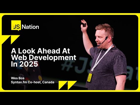 Wes Bos – A Look Ahead at Web Development in 2025, JSNation US 2024