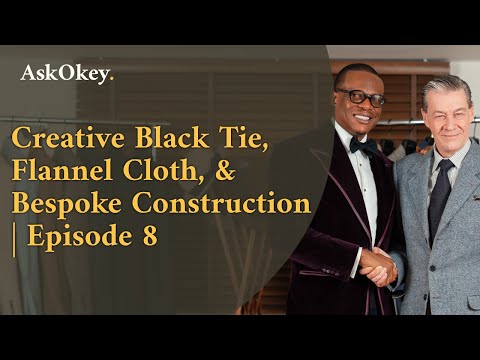 Creative Black Tie, Flannel Cloth, & Bespoke Construction | AskOkey Podcast Episode 8