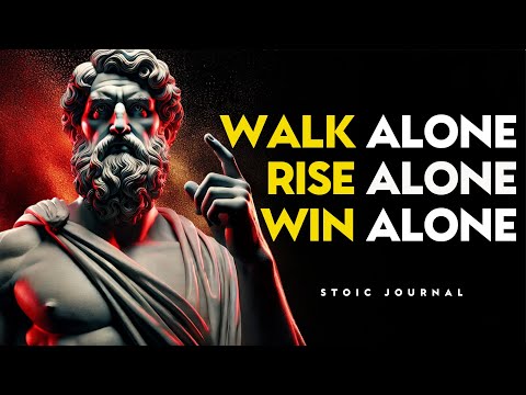 THE WAY OF THE STOIC WARRIOR - Walk Alone. Rise Alone. Win Alone. | STOICISM