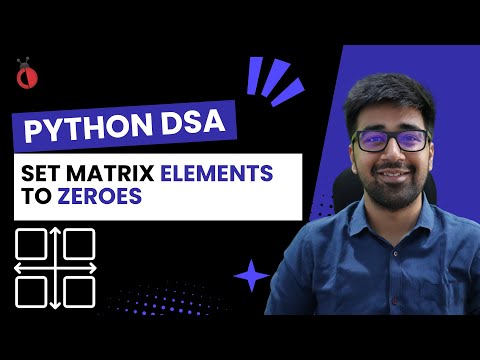 DSA in Python Course - Leetcode 73: Set Matrix Zeros - Part 41 [Hindi] | Code & Debug