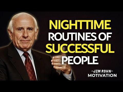 The Nighttime Routines of Highly Successful People You Can Follow | Jim Rohn Motivation