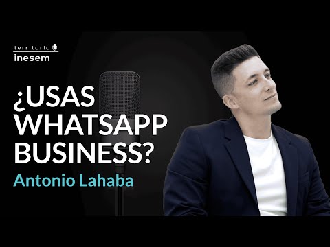 2x13 | Cómo usar WhatsApp Business de forma eficaz | Antonio Lahaba