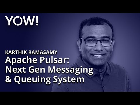 Apache Pulsar: The Next Gen Messaging & Queuing System • Karthik Ramasamy • YOW! 2020
